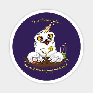 To be old and wise Owl Magnet